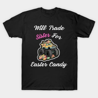 Will Trade Sister For Easter Candy T-Shirt